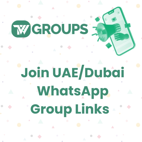 Best 100+ Dubai WhatsApp Group Links Today | Connect And Share